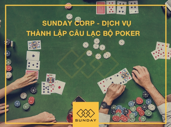 Dịch vụ thành lập CLB Poker - Sunday Corp - Công Ty TNHH Ngày Mặt Trời